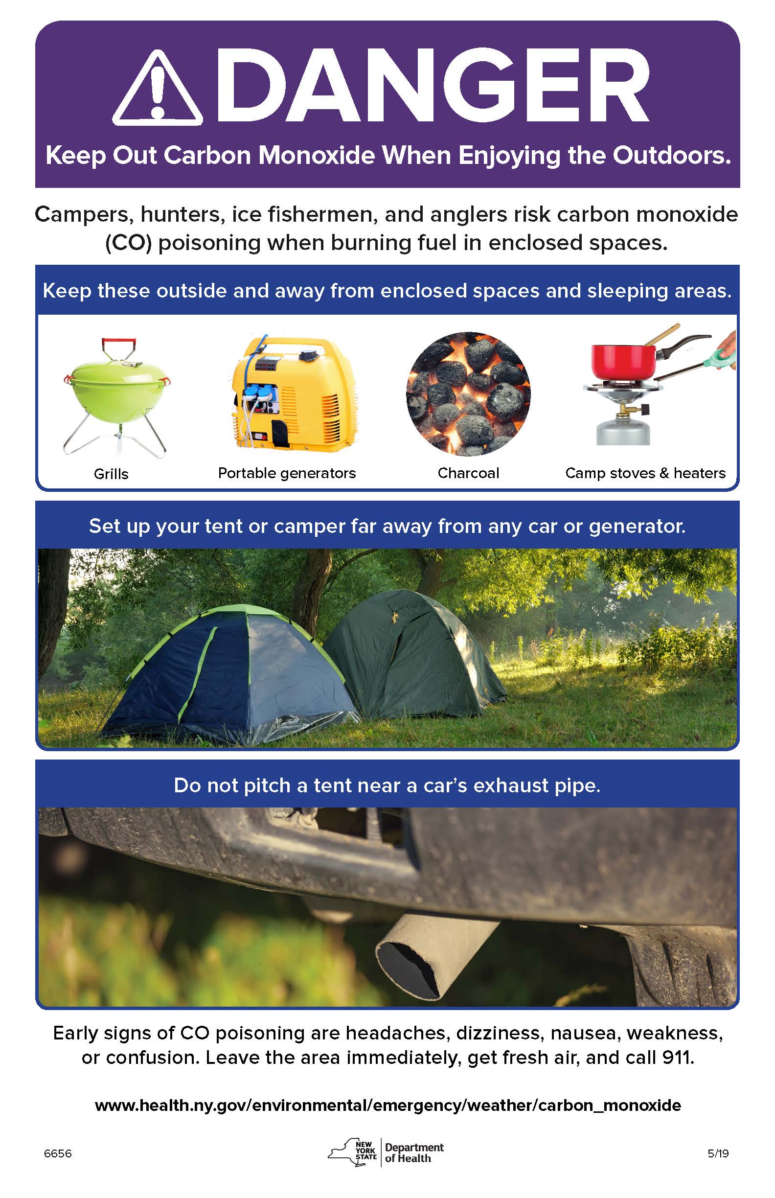 Danger! Keep Out Carbon Monoxide When Enjoying the Outdoors. Campers, hunters, ice fishermen, and anglers risk carbon monoxide (CO) poisoning when burning fuel in enclosed spaces.