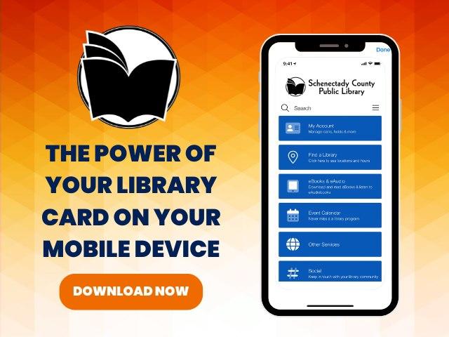 Graphic of a cellphone with the new SCPL library app open and words: The Power of your library card on your mobile device. Download Now